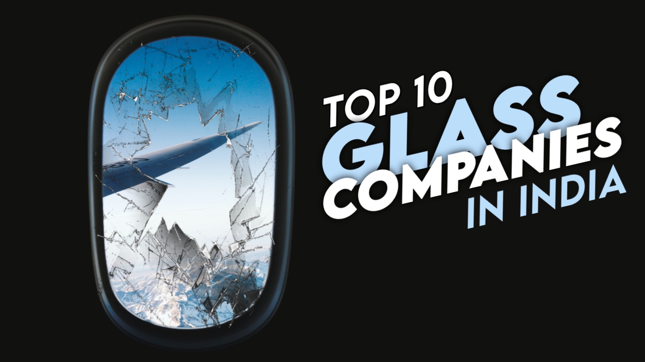 Top 10 Glass Companies In India 2022